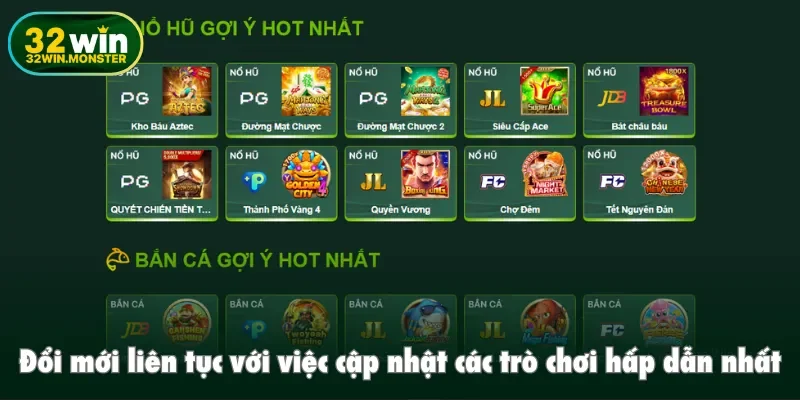 Đổi mới liên tục với việc cập nhật các trò chơi hấp dẫn nhất