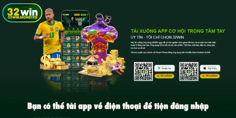 Bạn có thể tải app về điện thoại để tiện đăng nhập