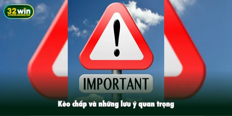 Kèo chấp và những lưu ý quan trọng